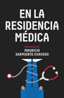 En la residencia m�dica.: Una novela sobre la vida de los m�dicos dentro de un hospital mexicano 1661974775 Book Cover