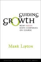 Guiding Growth: How Vision Keeps Companies on Course 1578517060 Book Cover