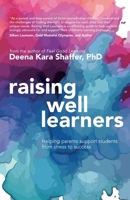 Raising Well Learners: Helping parents support students from stress to success 199846704X Book Cover