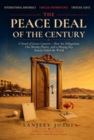 THE PEACE DEAL OF THE CENTURY: A Novel of Grave Concern — How Six Delegations, One Shrimp Platter, and a Missing Key Nearly Ended the World B0HF7P66H8 Book Cover