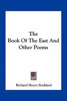 The Book of the East and Other Poems 0469921544 Book Cover