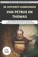 De Apocriefe Handelingen Van Petrus En Thomas: Herontdek de vergeten reizen van de apostelen en hun invloed op het vroege christendom (Dutch Edition) B0F2HC89S3 Book Cover