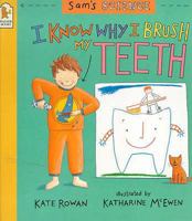 I Know Why I Brush My Teeth (Sam's Science) 0439135680 Book Cover
