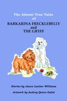 The Almost True Tales of Barkarina Freckbelly and The Gryff 198180174X Book Cover