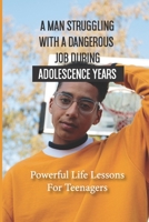 A Man Struggling With A Dangerous Job During Adolescence Years: Powerful Life Lessons For Teenagers: Story About Teenage Problems B096CZ7H7T Book Cover