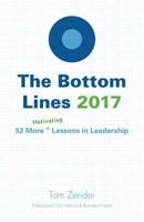 The Bottom Lines 2017: 52 More Motivating Lessons in Leadership 1542446198 Book Cover