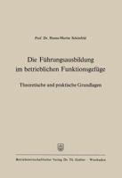 Die Fuhrungsausbildung Im Betrieblichen Funktionsgefuge: Theoretische Und Praktische Grundlagen 3322981312 Book Cover