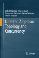 Directed Algebraic Topology and Concurrency 3319153978 Book Cover