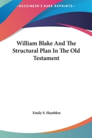 William Blake And The Structural Plan In The Old Testament 1425312047 Book Cover