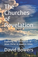 The Churches of Revelation: Exploring the Revelation of Jesus Christ in modern times 1701848651 Book Cover