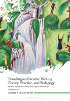 Translingual Creative Writing Theory, Practice, and Pedagogy: Daoism and De-Centering Monolingual Workshops (Research in Creative Writing) 1350510610 Book Cover