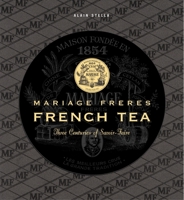 Mariage Freres: French Tea 2080111760 Book Cover