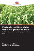 Perte de matière sèche dans les grains de maïs (French Edition) 6206664295 Book Cover