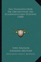 Das Steinalter Oder Die Ureinwohner Des Scandinavischen Nordens (1868) 1167382536 Book Cover