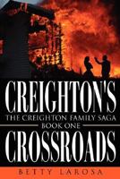 Creighton's Crossroads: The Creighton Family Saga-Book One 1434337243 Book Cover