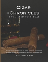 Cigar Chronicles: From Seed to Ritual: A Journey Through the Art and Tradition of Cigar Making B0CTBTYL7B Book Cover