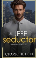 Un jefe seductor: romance contemporáneo, mundo negocios, rivals to lovers (Hermanos Spencer) (Spanish Edition) B0F6JZDQ8P Book Cover