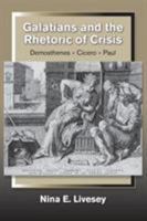Galatians and the Rhetoric of Crisis: Demosthenes-Cicero-Paul 1598151746 Book Cover