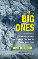 The Big Ones: How Natural Disasters Have Shaped Us (and What We Can Do about Them) 0385542704 Book Cover