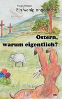 Ein wenig angedacht: Ostern, warum eigentlich? 3848207435 Book Cover