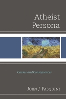 Atheist Persona: Causes and Consequences 0761863311 Book Cover