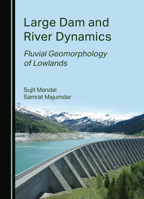 Large Dam and River Dynamics: Fluvial Geomorphology of Lowlands 1527556484 Book Cover