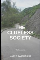 The Clueless Society - A Screenplay B08L3XCCN9 Book Cover