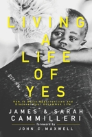 Living a Life of Yes: How to Seize Opportunities and Discover Your Uncommon Life B08STLTY3H Book Cover