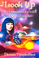 Look Up: My Encounters with ETs and Angels 1500909173 Book Cover