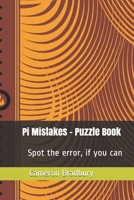 Pi Mistakes Puzzle Book: Spot the error, if you can........... B08YS62PX9 Book Cover