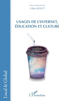 Usages de l'Internet, éducation et culture (Local Et Global) (French Edition) 2336003988 Book Cover