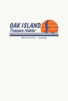 Oak Island Treasure Hunter Nova Scotia Canada: Oak Island Nova Scotia Treasure, Mystery and Templar Noebook or Journal 1699301956 Book Cover