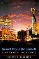 Resort City in the Sunbelt: Las Vegas, 1930-1970 (Nevada Studies in History and Political Science) 0874172675 Book Cover