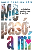 Me Pas� a M�: Las batallas que lograron el milagro B08YQM3Q2Y Book Cover