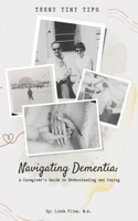 Navigating Dementia:: A Caregivers Guide to Understanding and Coping B0CKRYPXGL Book Cover