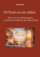 24 Türen zu mir selbst: Wenn ich mir selbst begegne - ein Advents-Kalender der leisen Stärke (German Edition) 3695707852 Book Cover