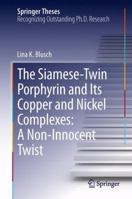 The Siamese-Twin Porphyrin and Its Copper and Nickel Complexes: A Non-Innocent Twist 3319016733 Book Cover