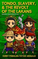 Tondo, Slavery, & the Revolt of the Lakans: Know Our Roots #1 1716081505 Book Cover