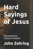 Hard Sayings of Jesus: Discussions for Curious Christians. 1979249512 Book Cover