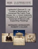Leidesdorf (Samuel D.), as Trustee in Bankruptcy of Universal Pile Fabric Coat House, Inc. v. Union Indemnity Company U.S. Supreme Court Transcript of Record with Supporting Pleadings 1270147013 Book Cover