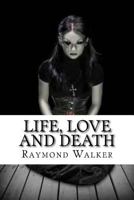 Life, Love and Death 1719060851 Book Cover