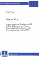 Flow Im Alltag: Untersuchungen Zum Quadrantenmodell Des Flow-Erlebens Und Zum Konzept Der Autotelischen Persoenlichkeit Mit Der Experi 3906769275 Book Cover