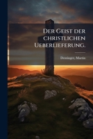 Der Geist der christlichen Ueberlieferung. 1246286610 Book Cover