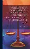 Vergleichende Darstellung Des Code Civil Und Des Bürgerlichen Gesetzbuches Für Das Deutsche Reich, II Band 1020083409 Book Cover