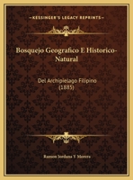 Bosquejo Geografico E Historico-Natural: Del Archipielago Filipino (1885) 1168142202 Book Cover