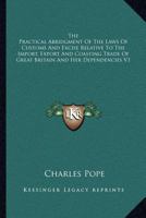 The Practical Abridgment Of The Laws Of Customs And Excise Relative To The Import, Export And Coasting Trade Of Great Britain And Her Dependencies V1 1163640808 Book Cover