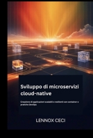Sviluppo di microservizi cloud-native: Creazione di applicazioni scalabili e resilienti con container e pratiche DevOps (Italian Edition) B0GHTXNBN6 Book Cover