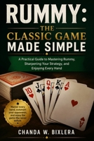 RUMMY: THE CLASSIC GAME MADE SIMPLE: A Practical Guide to Mastering Rummy, Sharpening Your Strategy, and Enjoying Every Hand B0H195MQZ3 Book Cover