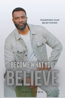 Become What You Believe B0CRR52DQP Book Cover
