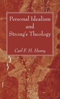 Personal Idealism and Strong's Theology 1666744204 Book Cover